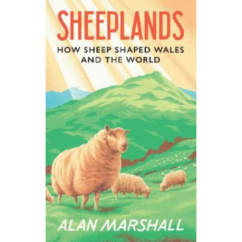 Sheeplands: How Sheep Shaped Wales and the World