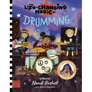 The Life Changing Magic of Drumming: A Beginner's Guide by Musician Nandi Bushell