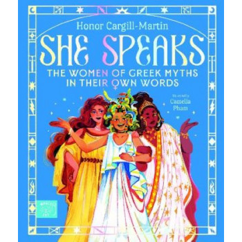 She Speaks: The Women of Greek Myths in Their Own Words