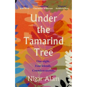 Under the Tamarind Tree: A beautiful novel of friendship, hidden secrets, and loss