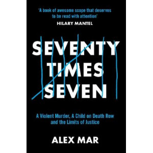 Seventy Times Seven: A True Story of Murder and Mercy