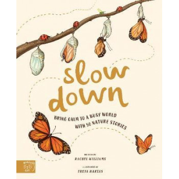 Slow Down: Bring Calm to a Busy World with 50 Nature Stories