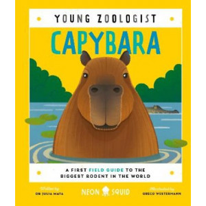 Capybara (Young Zoologist): A First Field Guide to the Biggest Rodent in the World