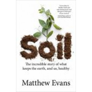 Soil : the  incredible story of what keeps the earth, and us, healthy