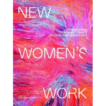 New Women's Work: Reimagining "feminine" craft in contemporary art