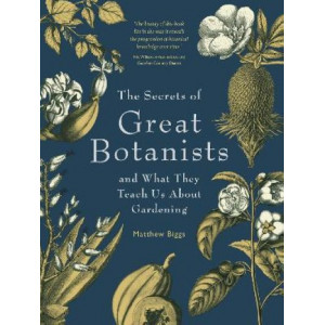 The Secrets of Great Botanists: And What They Teach Us About Gardening