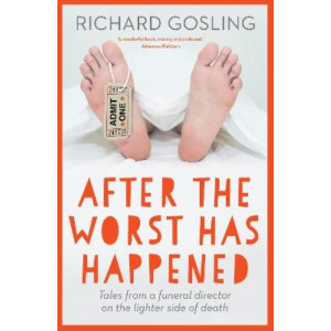 After the Worst has Happened: Tales from a funeral director on the lighter side of death