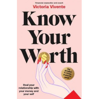 Know Your Worth: Heal your relationship with your money and your self