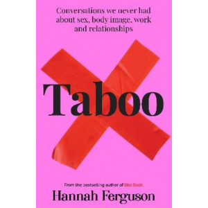 Taboo: Conversations we never had about sex, body image, work and relationships