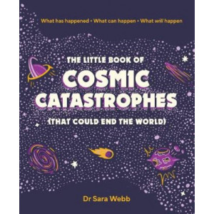 The Little Book of Cosmic Catastrophes (That Could End the World)