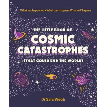 The Little Book of Cosmic Catastrophes (That Could End the World)