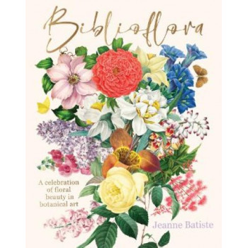 Biblioflora: A celebration of floral beauty in botanical art