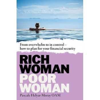 Rich Woman, Poor Woman: From overwhelm to in control   how to plan for your financial security