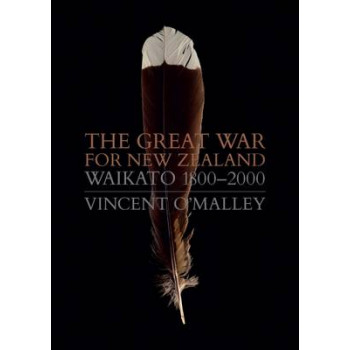 Great War for New Zealand: Waikato 1800-2000