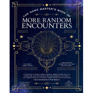 The Game Master's Book of More Random Encounters: A Collection of Reality-Shifting Taverns, Temples, Tombs, Labs, Lairs, Extraplanar and Even Extrapla