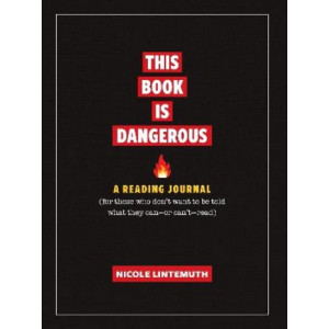 This Book Is Dangerous: A Reading Journal: For those who refuse to be told what they can - or can't - read