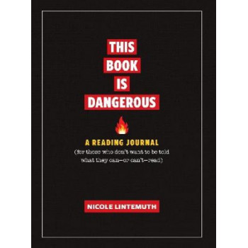 This Book Is Dangerous: A Reading Journal: For those who refuse to be told what they can - or can't - read