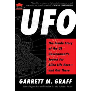 UFO: The Inside Story of the US Government's Search for Alien Life Here-and Out There