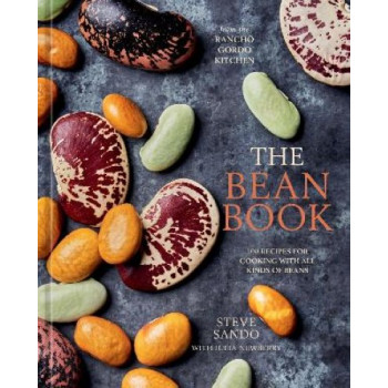 The Bean Book: 100 Recipes for Cooking with All Kinds of Beans, from the Rancho Gordo Kitchen