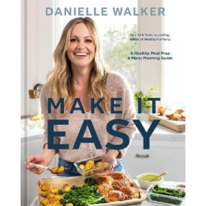 Make It Easy: A Healthy Meal Prep and Menu Planning Guide: [A Cookbook]