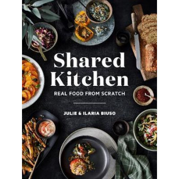 Shared Kitchen: Real Food From Scratch