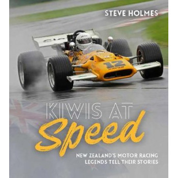 Kiwis At Speed: New Zealand's motor racing legends tell their stories