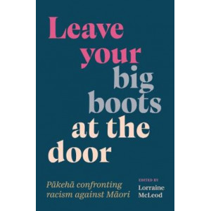 Leave your Big Boots at the Door: Pakeha confronting racism against Maori