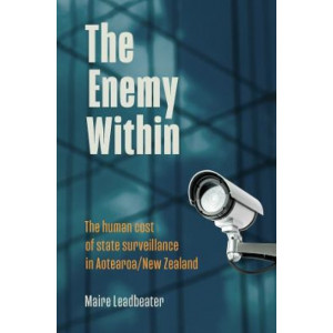 The Enemy Within: The human cost of state surveillance in Aotearoa/New Zealand