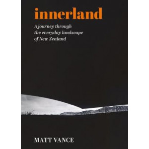 Innerland: A journey through the everyday landscape of New Zealand