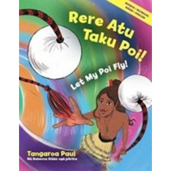 Rere Atu Taku Poi!: Let My Poi Fly! *NZCYA 2024 Finalist*