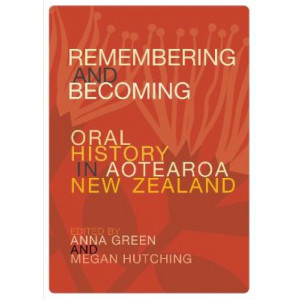 Remembering and Becoming: Oral history in Aotearoa New Zealand