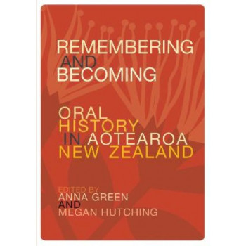 Remembering and Becoming: Oral history in Aotearoa New Zealand