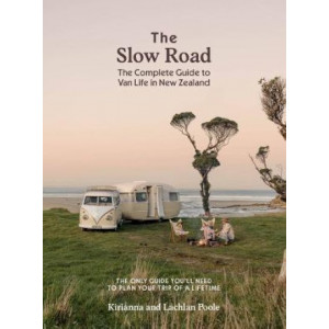 The Slow Road: The Complete Guide to Van Life in New Zealand