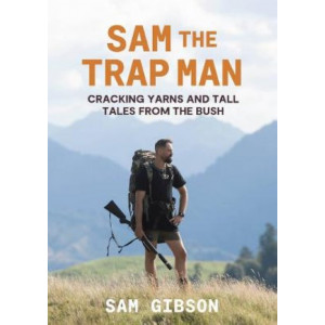 Sam the Trap Man: Cracking yarns and tall tales from the bush *Ockham 2025 Long List*