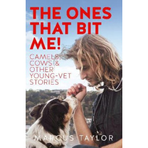 The Ones That Bit Me!: Camels, cows & other young-vet stories