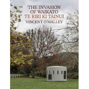 Invasion Of Waikato The  Te Riri ki Tainui