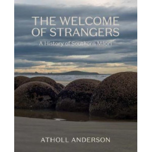 The Welcome of Strangers: A History of Southern Maori