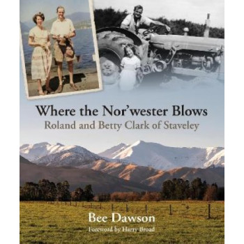 Where the Nor'wester Blows: Roland and Betty Clark  of Staveley