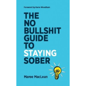 The No Bullshit Guide To Staying Sober