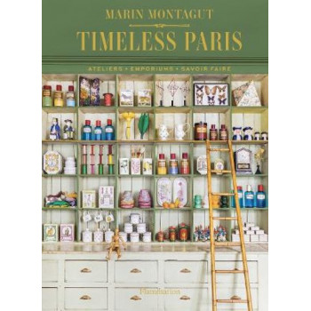 Timeless Paris: Ateliers * Emporiums * Savoir Faire