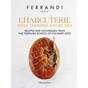 Charcuterie: Pates, Terrines, Savory Pies: Recipes and Techniques from the Ferrandi School of Culinary Arts