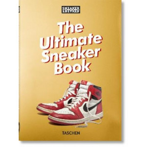 Sneaker Freaker. The Ultimate Sneaker Book. 40th Ed.