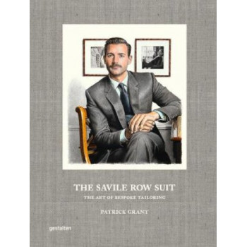 The Savile Row Suit: The Art of Hand Tailoring on Savile Row