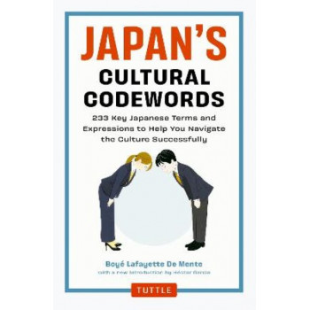 Japan's Cultural Codewords: 233 Key Japanese Terms and Expressions to Help You Navigate the Culture Successfully