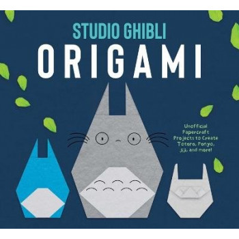 Studio Ghibli Origami: Unofficial Papercraft Projects to Create Totoro, Ponyo, Jiji, and more!