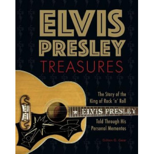 Elvis Presley Treasures: The Story of the King of Rock 'n' Roll Told Through His Personal Mementos