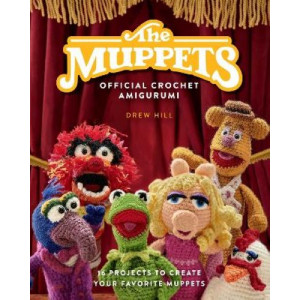 The Muppets Official Crochet Amigurumi: 16 Projects to Create Your Favorite Muppets