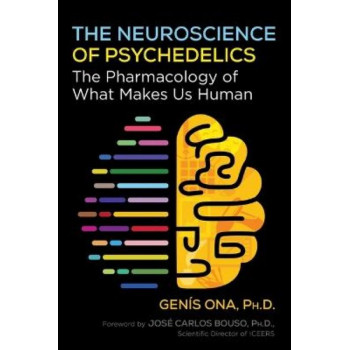 The Neuroscience of Psychedelics: The Pharmacology of What Makes Us Human