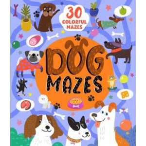 Dog Mazes: More Than 25 Mazes