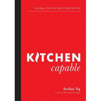 Kitchen Capable: Everything a New Cook Needs to Make Great Food